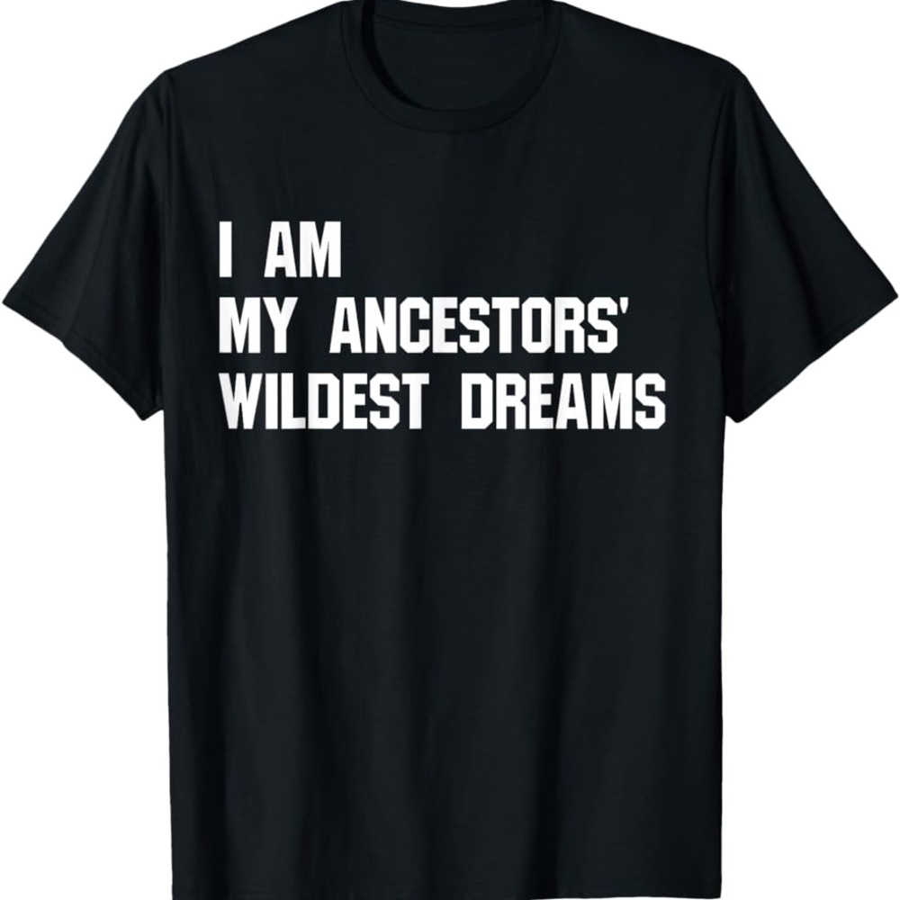 “I AM MY ANCESTORS’ WILDEST DREAMS” Black Graphic T-Shirt Sz.S
